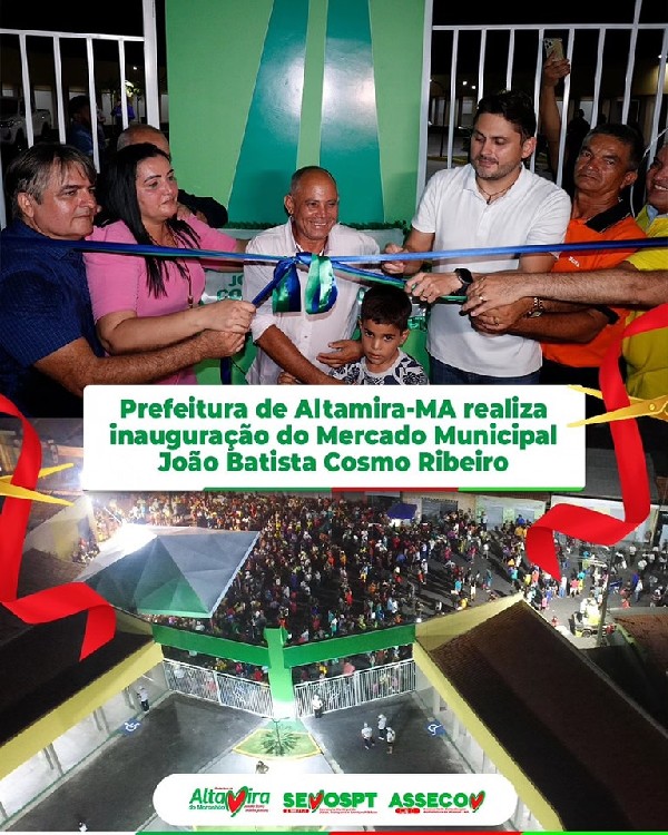 Prefeitura de Altamira-MA realiza inauguração do Mercado Municiapl João Batista Cosmo Ribeiro