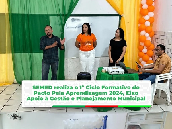 SEMED realiza o 1º Ciclo Formativo Municipal do Pacto Pela Aprendizagem Eixo Apoio à Gestão e Planejaento Municipal