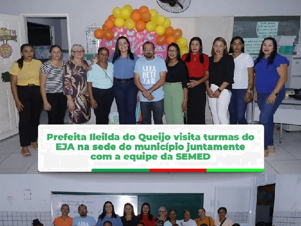 Prefeita Ileilda do Queijo visita turmas do EJA na sede do municipio juntamente com a equipe da SEMED